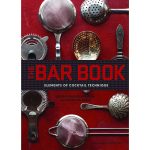 Book "The Bar Book: Elements of Cocktail Technique" J. Morgenthaler, M. Holmberg