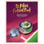 Book "The Pikes Cocktail Book, Rock N Roll Cocktails From One The Worlds Most Iconic Hotels"