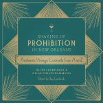 Book "Shaking Up Prohibition In New Orleans, Authentic Vintage Cocktails from A to Z", Olive Leonhardt & Linda Phelps Hammond