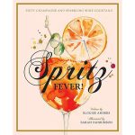 Book "Spritz Fever! Sixty Champagne And Sparkling Wine Cocktails" Elouise Anders, Sarah Hankinson