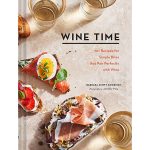 Book "Wine Time: 70+ Recipes For Simple Bites That Pair Perfectly With Wine" Barbara Scott-Goodman