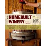 Book "The Homebuilt Winery: 43 Projects For Building And Using Winemaking Equipment" Steve Hughes Foreword By Daniel Pambianchi