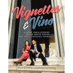 Book "Vignettes & Vino: Dinner Tables Stories From The Trump White House With Recipes & Cocktail Pairings" Brain & Teresa Morgenstern